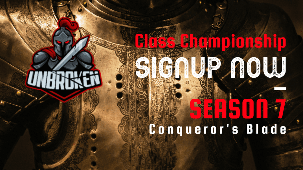 Unbroken Class Championship. Signup Now for Season 7 of Conqueror's Blade